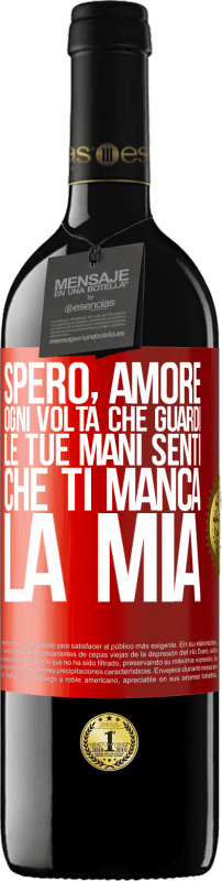 39,95 € | Vino rosso Edizione RED MBE Riserva Spero, amore, ogni volta che guardi le tue mani senti che ti manca la mia Etichetta Rossa. Etichetta personalizzabile Riserva 12 Mesi Raccogliere 2015 Tempranillo