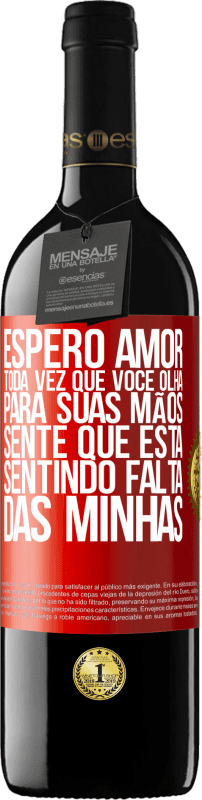 39,95 € Envio grátis | Vinho tinto Edição RED MBE Reserva Espero amor, toda vez que você olha para suas mãos, sente que está sentindo falta das minhas Etiqueta Vermelha. Etiqueta personalizável Reserva 12 Meses Colheita 2014 Tempranillo