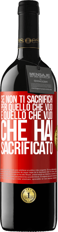 39,95 € Spedizione Gratuita | Vino rosso Edizione RED MBE Riserva Se non ti sacrifichi per quello che vuoi, è quello che vuoi che hai sacrificato Etichetta Rossa. Etichetta personalizzabile Riserva 12 Mesi Raccogliere 2016 Tempranillo