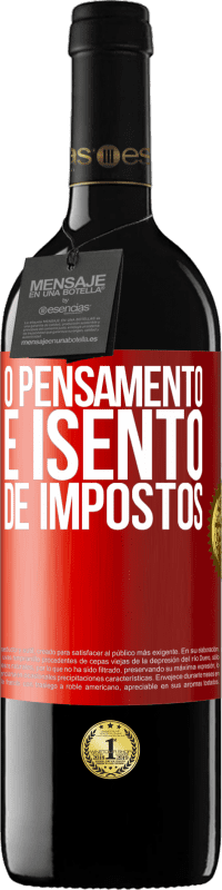 39,95 € | Vinho tinto Edição RED MBE Reserva O pensamento é isento de impostos Etiqueta Vermelha. Etiqueta personalizável Reserva 12 Meses Colheita 2015 Tempranillo