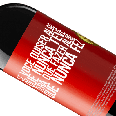 Expressões Únicas e Pessoais. «Se você quiser algo que nunca teve, terá que fazer algo que nunca fez» Edição RED MBE Reserva