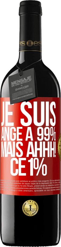 39,95 € | Vin rouge Édition RED MBE Réserve Je suis ange à 99% mais ahhh! ce 1% Étiquette Rouge. Étiquette personnalisable Réserve 12 Mois Récolte 2015 Tempranillo