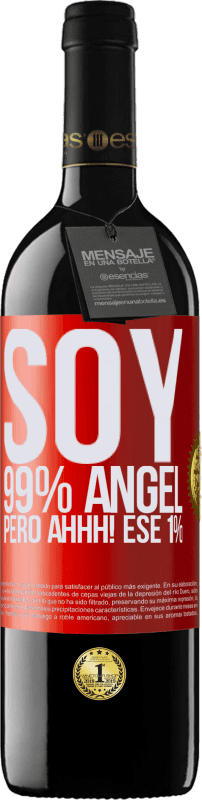 «Soy 99% ángel, pero ahhh! ese 1%» Edición RED MBE Reserva