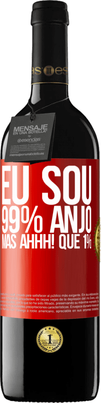 «Eu sou 99% anjo, mas ahhh! que 1%» Edição RED MBE Reserva