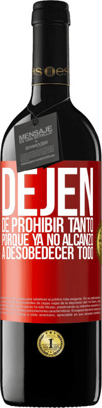 «Dejen de prohibir tanto porque ya no alcanzo a desobedecer todo» Edición RED MBE Reserva