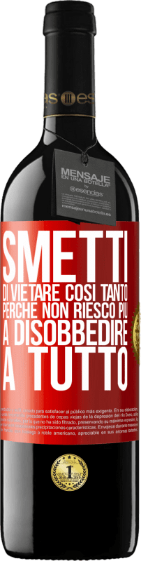 39,95 € | Vino rosso Edizione RED MBE Riserva Smetti di vietare così tanto perché non riesco più a disobbedire a tutto Etichetta Rossa. Etichetta personalizzabile Riserva 12 Mesi Raccogliere 2015 Tempranillo