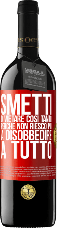 39,95 € Spedizione Gratuita | Vino rosso Edizione RED MBE Riserva Smetti di vietare così tanto perché non riesco più a disobbedire a tutto Etichetta Rossa. Etichetta personalizzabile Riserva 12 Mesi Raccogliere 2016 Tempranillo
