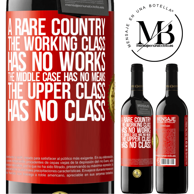 24,95 € Free Shipping | Red Wine RED Edition Crianza 6 Months A rare country: the working class has no works, the middle case has no means, the upper class has no class. A strange country Red Label. Customizable label Aging in oak barrels 6 Months Harvest 2019 Tempranillo