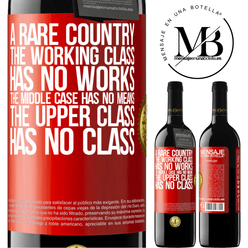 39,95 € Free Shipping | Red Wine RED Edition MBE Reserve A rare country: the working class has no works, the middle case has no means, the upper class has no class Red Label. Customizable label Reserve 12 Months Harvest 2014 Tempranillo