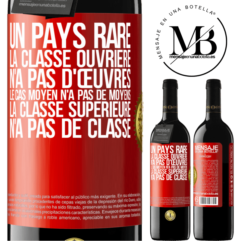 39,95 € Envoi gratuit | Vin rouge Édition RED MBE Réserve Un pays bizarre: la classe ouvrière n'a pas d'œuvres, la classe moyenne n'a pas de moyens et la classe privilegiée n'a pas de cl Étiquette Rouge. Étiquette personnalisable Réserve 12 Mois Récolte 2014 Tempranillo