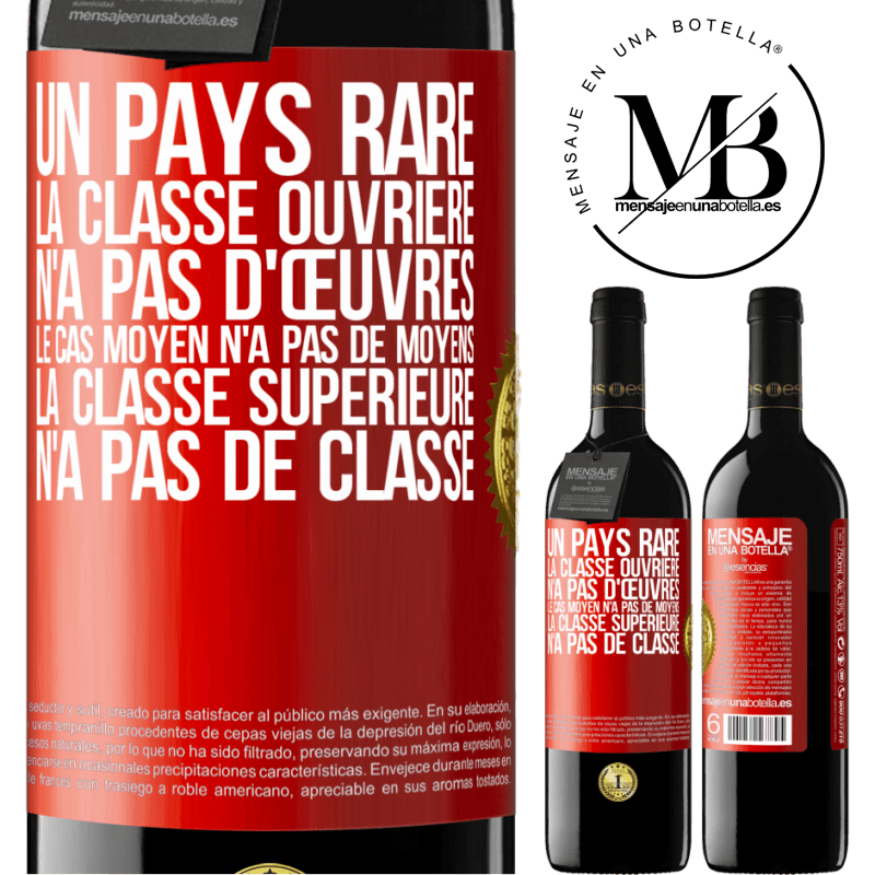 39,95 € Envoi gratuit | Vin rouge Édition RED MBE Réserve Un pays bizarre: la classe ouvrière n'a pas d'œuvres, la classe moyenne n'a pas de moyens et la classe privilegiée n'a pas de cl Étiquette Rouge. Étiquette personnalisable Réserve 12 Mois Récolte 2016 Tempranillo