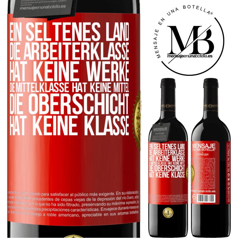 39,95 € Kostenloser Versand | Rotwein RED Ausgabe MBE Reserve Ein seltsames Land: Die Arbeiterklasse hat keine Arbeit, die Mittelschicht hat keine Mittel, die oberste Klasse hat keine Klasse Rote Markierung. Anpassbares Etikett Reserve 12 Monate Ernte 2014 Tempranillo