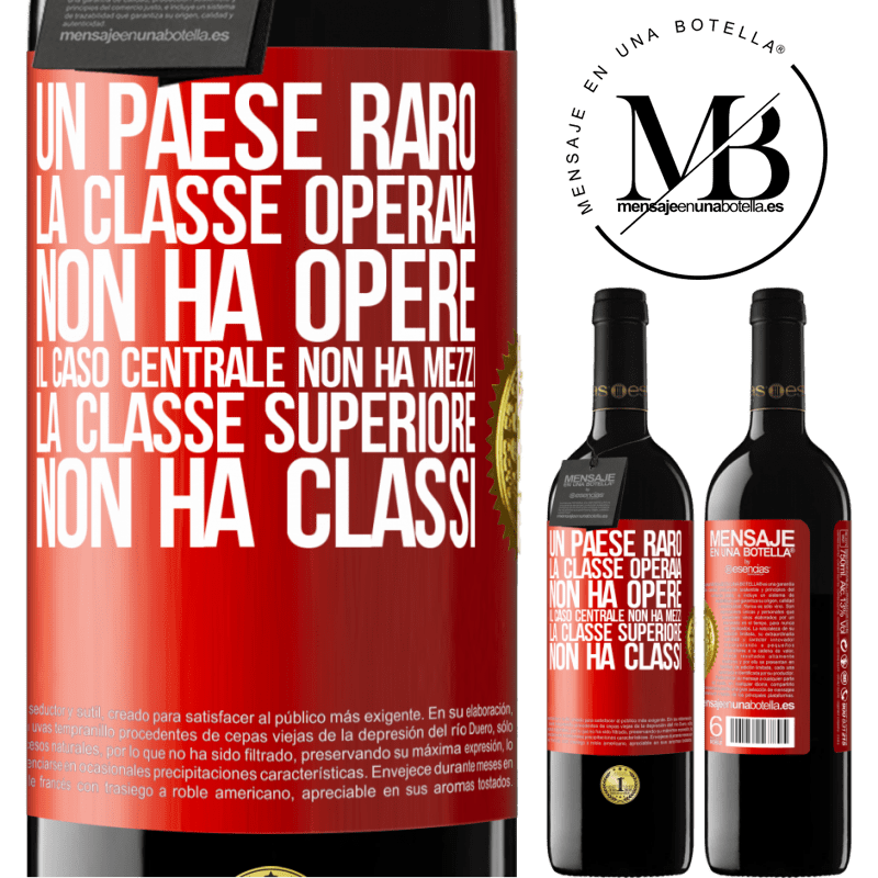 39,95 € Spedizione Gratuita | Vino rosso Edizione RED MBE Riserva Un paese raro: la classe operaia non ha opere, il caso centrale non ha mezzi, la classe superiore non ha classi Etichetta Rossa. Etichetta personalizzabile Riserva 12 Mesi Raccogliere 2014 Tempranillo