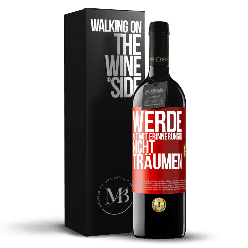 39,95 € Kostenloser Versand | Rotwein RED Ausgabe MBE Reserve Werde alt mit Erinnerungen, nicht Träumen Rote Markierung. Anpassbares Etikett Reserve 12 Monate Ernte 2015 Tempranillo