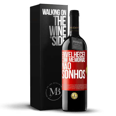 «Envelhecer com memórias, não sonhos» Edição RED MBE Reserva