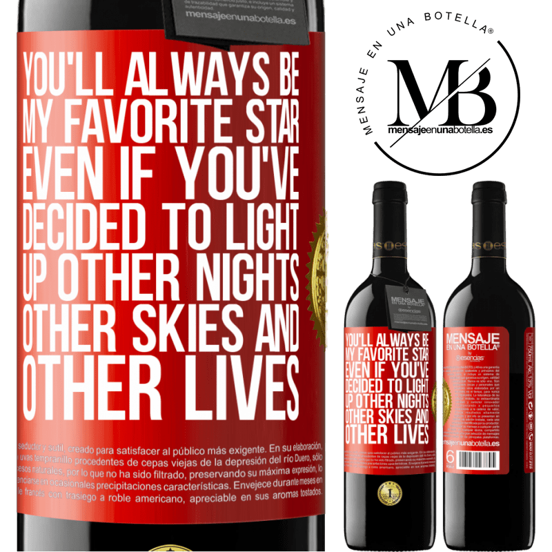 24,95 € Free Shipping | Red Wine RED Edition Crianza 6 Months You'll always be my favorite star, even if you've decided to light up other nights, other skies and other lives Red Label. Customizable label Aging in oak barrels 6 Months Harvest 2019 Tempranillo