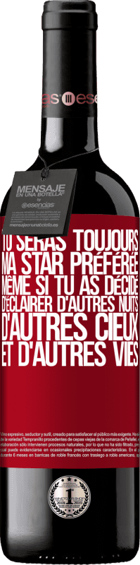 39,95 € Envoi gratuit | Vin rouge Édition RED MBE Réserve Tu seras toujours ma star préférée même si tu as décidé d'éclairer d'autres nuits, d'autres cieux et d'autres vies Étiquette Rouge. Étiquette personnalisable Réserve 12 Mois Récolte 2016 Tempranillo