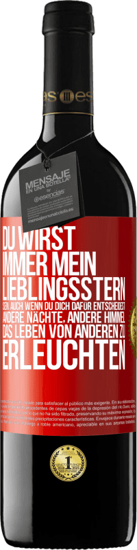 39,95 € Kostenloser Versand | Rotwein RED Ausgabe MBE Reserve Du wirst immer mein Lieblingsstern sein, auch wenn du dich dafür entscheidest, andere Nächte, andere Himmel, das Leben von ander Rote Markierung. Anpassbares Etikett Reserve 12 Monate Ernte 2016 Tempranillo
