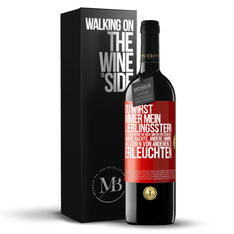 39,95 € Kostenloser Versand | Rotwein RED Ausgabe MBE Reserve Du wirst immer mein Lieblingsstern sein, auch wenn du dich dafür entscheidest, andere Nächte, andere Himmel, das Leben von ander Rote Markierung. Anpassbares Etikett Reserve 12 Monate Ernte 2014 Tempranillo