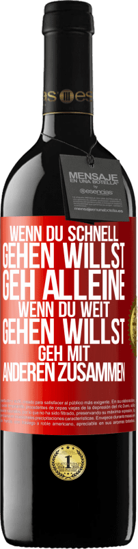 39,95 € | Rotwein RED Ausgabe MBE Reserve Wenn du schnell gehen willst, geh alleine. Wenn du weit gehen willst, geh mit anderen zusammen Rote Markierung. Anpassbares Etikett Reserve 12 Monate Ernte 2015 Tempranillo