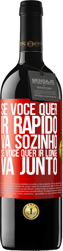 39,95 € | Vinho tinto Edição RED MBE Reserva Se você quer ir rápido, vá sozinho. Se você quer ir longe, vá junto Etiqueta Vermelha. Etiqueta personalizável Reserva 12 Meses Colheita 2016 Tempranillo