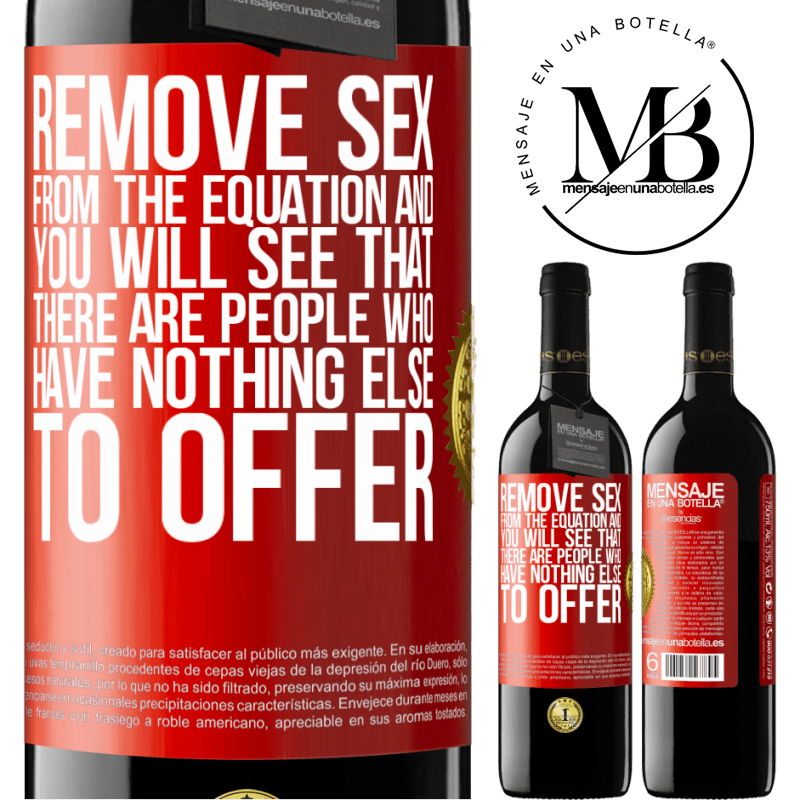 39,95 € Free Shipping | Red Wine RED Edition MBE Reserve Remove sex from the equation and you will see that there are people who have nothing else to offer Red Label. Customizable label Reserve 12 Months Harvest 2014 Tempranillo