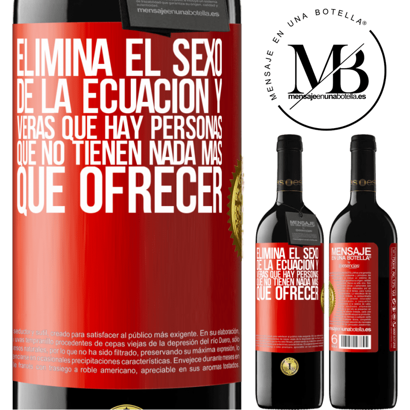 39,95 € Envío gratis | Vino Tinto Edición RED MBE Reserva Elimina el sexo de la ecuación y verás que hay personas que no tienen nada más que ofrecer Etiqueta Roja. Etiqueta personalizable Reserva 12 Meses Cosecha 2014 Tempranillo