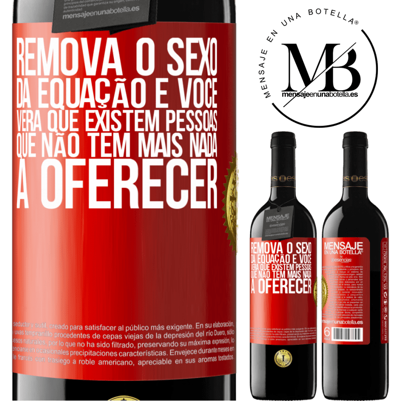 39,95 € Envio grátis | Vinho tinto Edição RED MBE Reserva Remova o sexo da equação e você verá que existem pessoas que não têm mais nada a oferecer Etiqueta Vermelha. Etiqueta personalizável Reserva 12 Meses Colheita 2014 Tempranillo