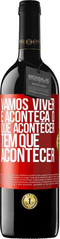 39,95 € | Vinho tinto Edição RED MBE Reserva Vamos viver E aconteça o que acontecer, tem que acontecer Etiqueta Vermelha. Etiqueta personalizável Reserva 12 Meses Colheita 2015 Tempranillo