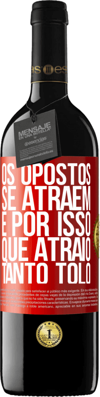 39,95 € Envio grátis | Vinho tinto Edição RED MBE Reserva Os opostos se atraem. É por isso que atraio tanto tolo Etiqueta Vermelha. Etiqueta personalizável Reserva 12 Meses Colheita 2014 Tempranillo