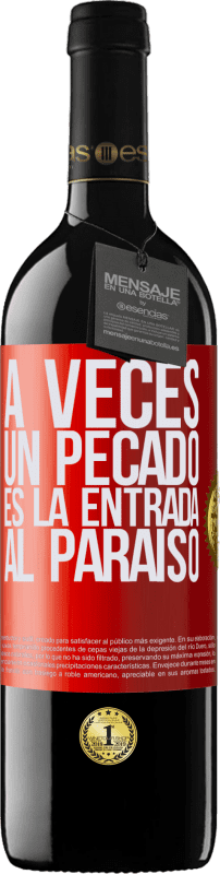 39,95 € | Vino Tinto Edición RED MBE Reserva A veces un pecado es la entrada al paraíso Etiqueta Roja. Etiqueta personalizable Reserva 12 Meses Cosecha 2015 Tempranillo