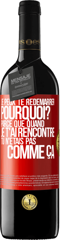 39,95 € Envoi gratuit | Vin rouge Édition RED MBE Réserve Je peux te redémarrer. Pourquoi? Parce que quand je t'ai rencontré tu n'étais pas comme ça Étiquette Rouge. Étiquette personnalisable Réserve 12 Mois Récolte 2016 Tempranillo