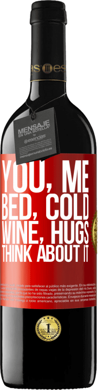 39,95 € | Red Wine RED Edition MBE Reserve You, me, bed, cold, wine, hugs. Think about it Red Label. Customizable label Reserve 12 Months Harvest 2014 Tempranillo