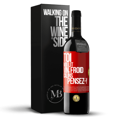 «Toi, moi lit, vin froid, câlins Pensez-y» Édition RED MBE Réserve