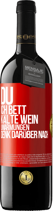 39,95 € | Rotwein RED Ausgabe MBE Reserve Du, ich Bett, Kälte Wein, Umarmungen. Denk darüber nach Rote Markierung. Anpassbares Etikett Reserve 12 Monate Ernte 2015 Tempranillo