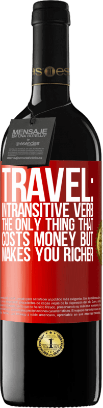 39,95 € 免费送货 | 红酒 RED版 MBE 预订 旅行：不及物动词。唯一要花钱却能让你变得更富有的东西 红色标签. 可自定义的标签 预订 12 个月 收成 2014 Tempranillo