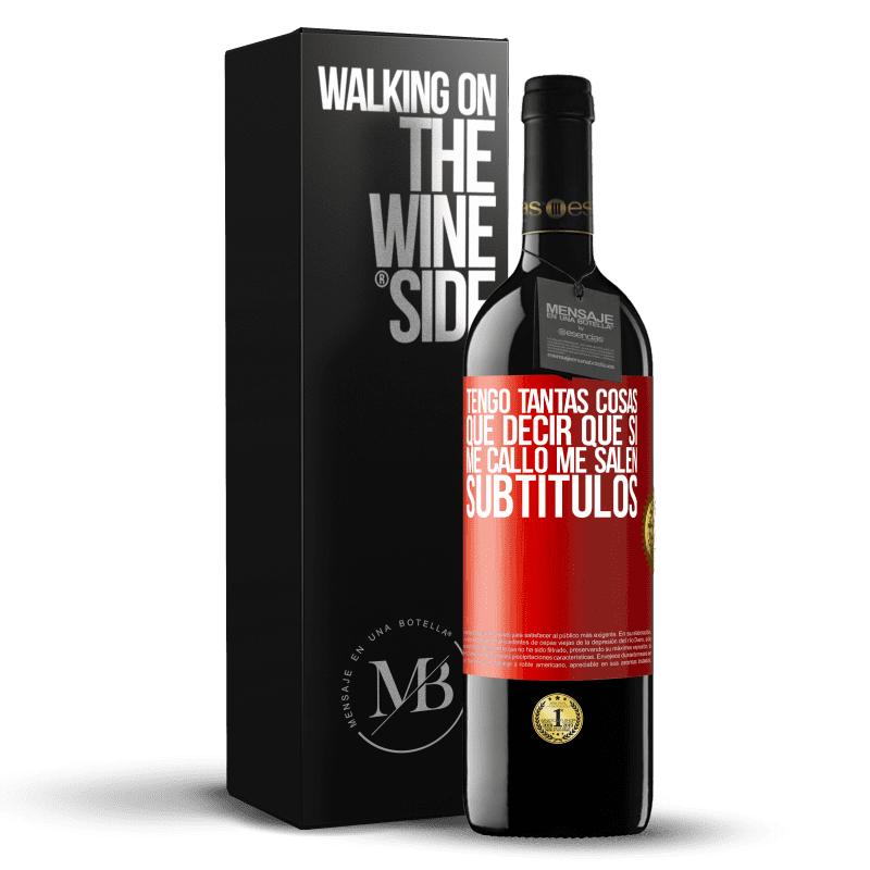 39,95 € Envío gratis | Vino Tinto Edición RED MBE Reserva Tengo tantas cosas que decir que si me callo me salen subtítulos Etiqueta Roja. Etiqueta personalizable Reserva 12 Meses Cosecha 2016 Tempranillo