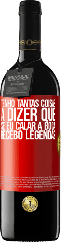 39,95 € | Vinho tinto Edição RED MBE Reserva Tenho tantas coisas a dizer que, se eu calar a boca, recebo legendas Etiqueta Vermelha. Etiqueta personalizável Reserva 12 Meses Colheita 2015 Tempranillo