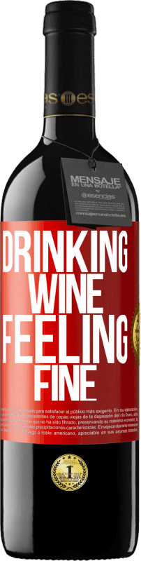 39,95 € | 红酒 RED版 MBE 预订 Drinking wine, feeling fine 红色标签. 可自定义的标签 预订 12 个月 收成 2014 Tempranillo