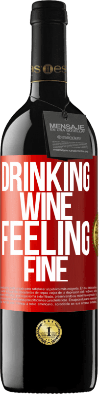 39,95 € | 红酒 RED版 MBE 预订 Drinking wine, feeling fine 红色标签. 可自定义的标签 预订 12 个月 收成 2015 Tempranillo