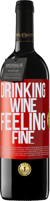 39,95 € | Vino Tinto Edición RED MBE Reserva Drinking wine, feeling fine Etiqueta Roja. Etiqueta personalizable Reserva 12 Meses Cosecha 2015 Tempranillo