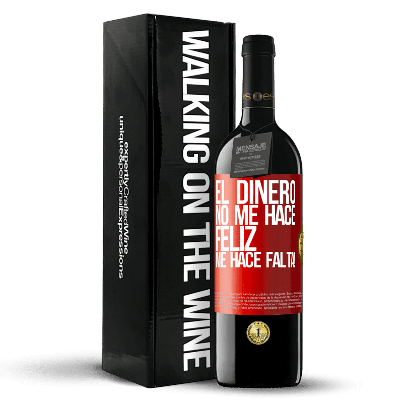39,95 € Envío gratis | Vino Tinto Edición RED MBE Reserva El dinero no me hace feliz. Me hace falta! Etiqueta Roja. Etiqueta personalizable Reserva 12 Meses Cosecha 2016 Tempranillo