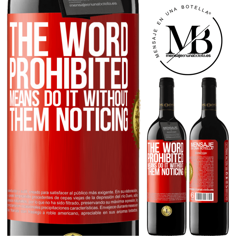 24,95 € Free Shipping | Red Wine RED Edition Crianza 6 Months The word PROHIBITED means do it without them noticing Red Label. Customizable label Aging in oak barrels 6 Months Harvest 2019 Tempranillo