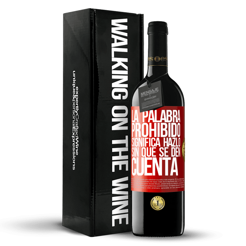 39,95 € Envío gratis | Vino Tinto Edición RED MBE Reserva La palabra PROHIBIDO significa hazlo sin que se den cuenta Etiqueta Roja. Etiqueta personalizable Reserva 12 Meses Cosecha 2016 Tempranillo