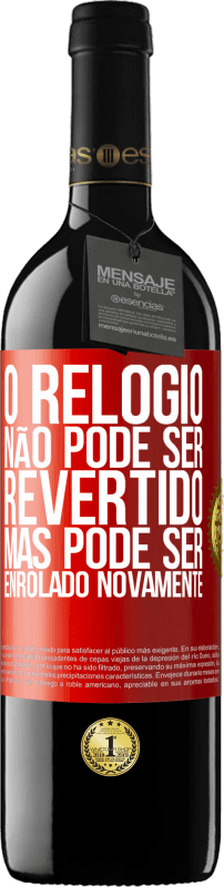 39,95 € | Vinho tinto Edição RED MBE Reserva O relógio não pode ser revertido, mas pode ser enrolado novamente Etiqueta Vermelha. Etiqueta personalizável Reserva 12 Meses Colheita 2015 Tempranillo