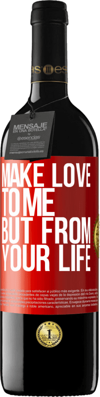 39,95 € | Red Wine RED Edition MBE Reserve Make love to me, but from your life Red Label. Customizable label Reserve 12 Months Harvest 2015 Tempranillo