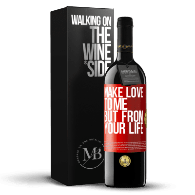 «Make love to me, but from your life» RED Edition MBE Reserve