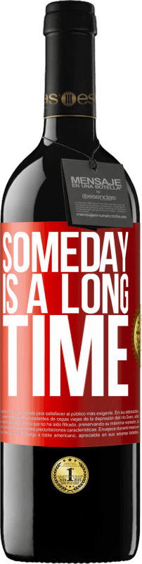 39,95 € | Red Wine RED Edition MBE Reserve Someday is a long time Red Label. Customizable label Reserve 12 Months Harvest 2015 Tempranillo