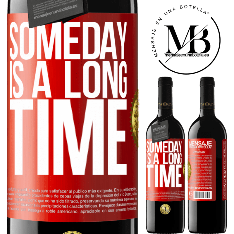 24,95 € Free Shipping | Red Wine RED Edition Crianza 6 Months Someday is a long time Red Label. Customizable label Aging in oak barrels 6 Months Harvest 2019 Tempranillo