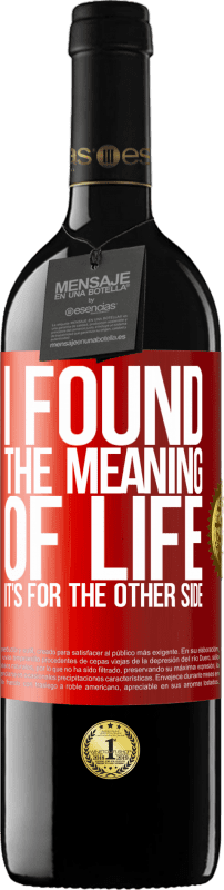 39,95 € 免费送货 | 红酒 RED版 MBE 预订 我找到了生命的意义。在另一边 红色标签. 可自定义的标签 预订 12 个月 收成 2014 Tempranillo